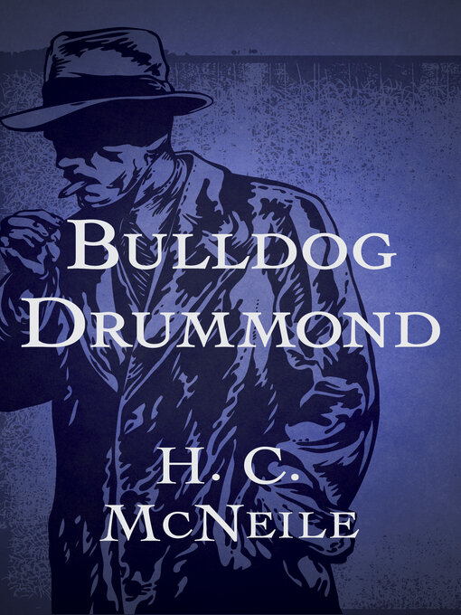 Title details for Bulldog Drummond by H. C. McNeile - Available